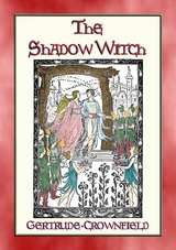 THE SHADOW WITCH - A Sequel to Princess White Flame - Gertrude Crownfield