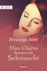 Miss Claires flammende Sehnsucht - Bronwyn Scott