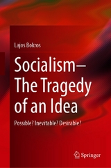 Socialism—The Tragedy of an Idea - Lajos Bokros