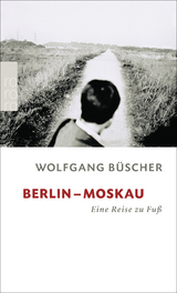 Berlin - Moskau - Wolfgang Büscher
