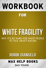 Workbook for White Fragility: Why It's So Hard for White People to Talk About Racism by Robin DiAngelo - : MaxHelp Workbooks