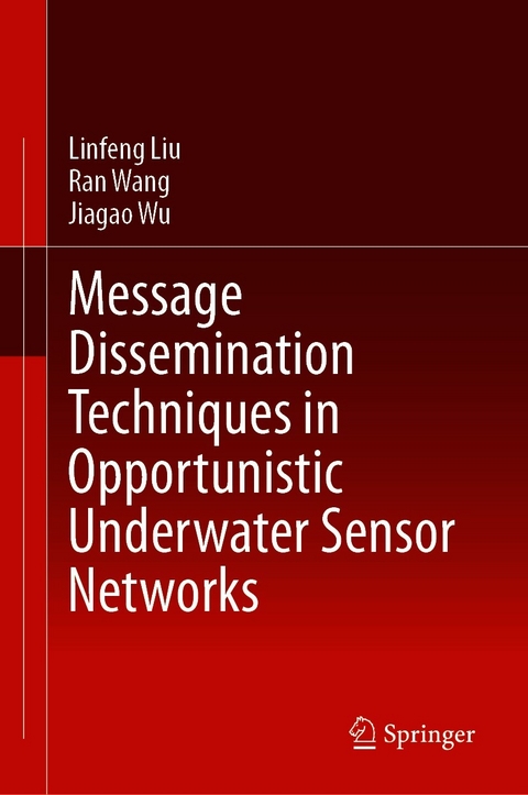 Message Dissemination Techniques in Opportunistic Underwater Sensor Networks -  Linfeng Liu,  Ran Wang,  Jiagao Wu