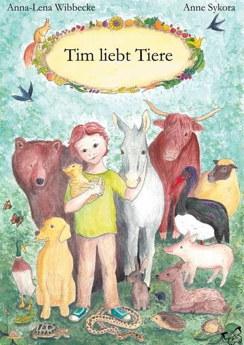 Tim liebt Tiere - Anna-Lena Wibbecke, Anne Sykora