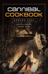 Cannibal Cookbook -  Edward Gray
