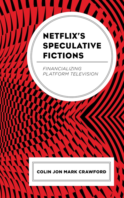 Netflix's Speculative Fictions -  Colin Jon Mark Crawford
