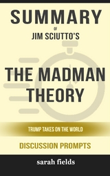 “The Madman Theory: Trump Takes On the World” Jim Sciutto - Sarah Fields