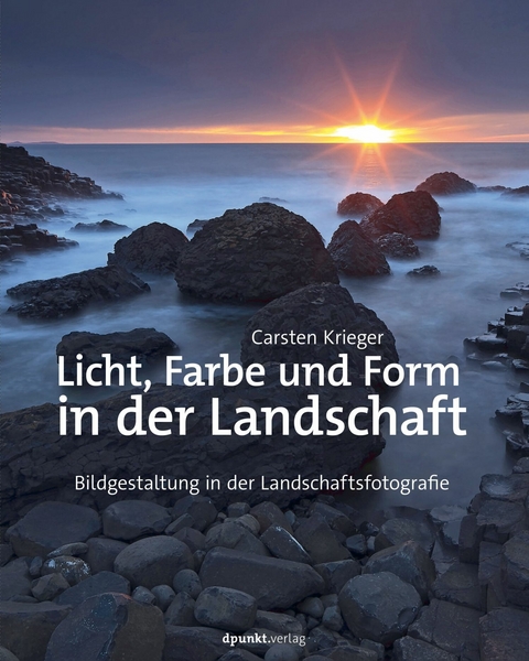 Licht, Farbe und Form in der Landschaft -  Carsten Krieger