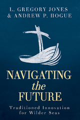 Navigating the Future -  Andrew P. Hogue,  Dr. L. Gregory Jones