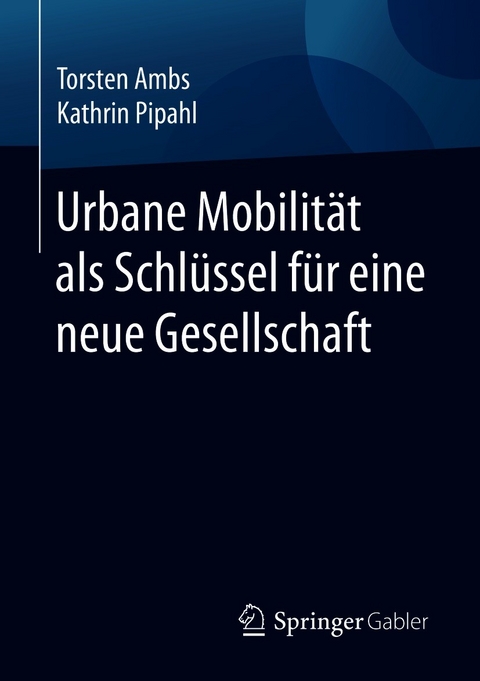 Urbane Mobilität als Schlüssel für eine neue Gesellschaft - Torsten Ambs, Kathrin Pipahl