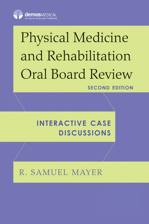 Physical Medicine and Rehabilitation Oral Board Review - 