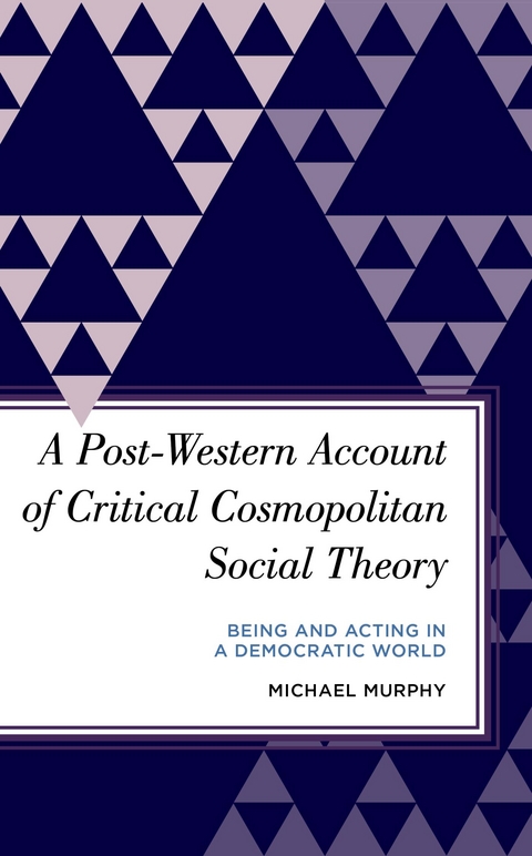 Post-Western Account of Critical Cosmopolitan Social Theory -  Michael Murphy