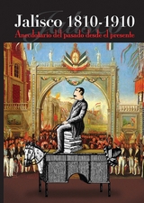 Jalisco 1810-1910 - Marco Aurelio Larios López, Gerardo Gutiérrez Cham, Rita Alejandra Gracián Flores, Gabriela Torres López, Ramón Márquez Castro, Rafael Medina Dávalos, Godofredo Olivares Cortés, Irma Cecilia Eudave Robles, Carlos Eduardo Bustos Flores, José Manuel Martínez Fonseca, Raúl Aceves Lozano, Sara Nohemí Covarrubias Larios, José Luis García Valdez