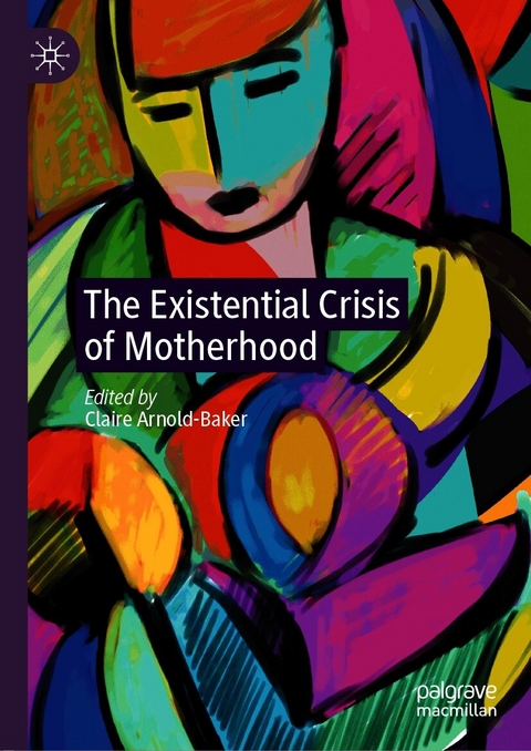 The Existential Crisis of Motherhood - 