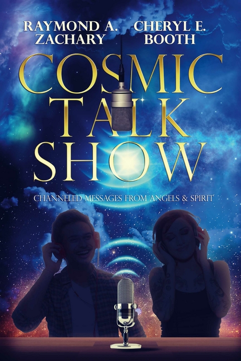 Cosmic Talk Show -  Cheryl E. Booth,  Raymond A. Zachary