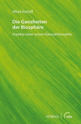 Die Ganzheiten der Biosphäre - Alfred Rohloff