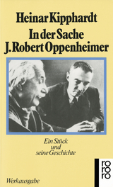 In der Sache J. Robert Oppenheimer - Heinar Kipphardt