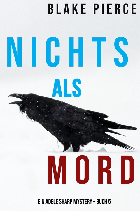 Nichts Als Mord (Ein Adele Sharp Mystery - Buch 5) -  Blake Pierce