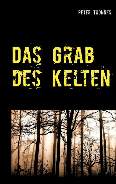 Das Grab des Kelten -  Peter Thönnes