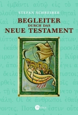 Begleiter durch das Neue Testament - Stefan Schreiber