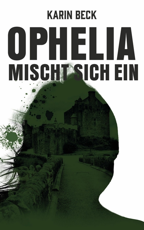 Ophelia mischt sich ein -  Karin Beck