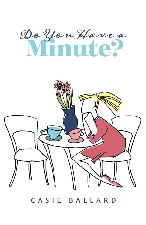 Do You Have a Minute? -  Casie Ballard