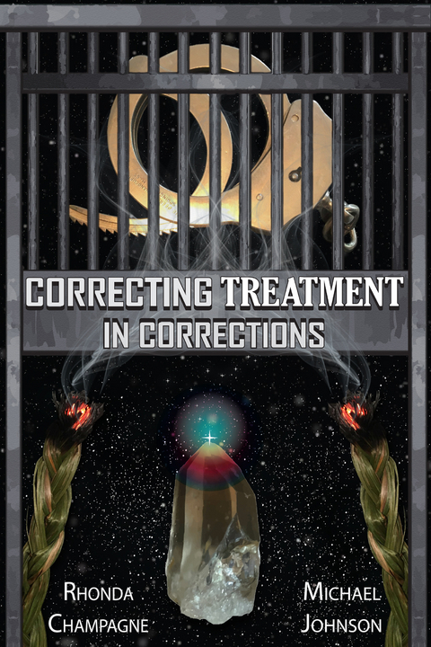 Correcting Treatment in Corrections -  Rhonda Champagne,  Michael Johnson