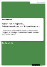 Verlust von Metaphysik, Existenzverneinung und Konventionsbruch - Miriam Kohl