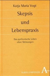 Skepsis und Lebenspraxis - Katja M Vogt