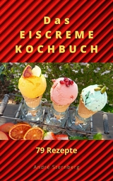 Das Eiscreme Kochbuch - Andre Sternberg