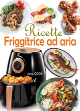 Ricette Friggitrice ad aria - Anna Cook