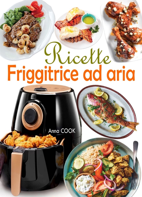 Ricette Friggitrice ad aria - Anna Cook