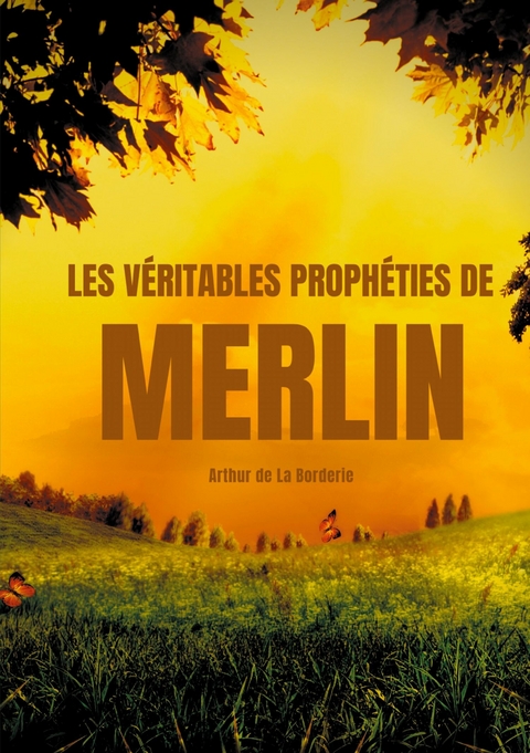 Les véritables prophéties de Merlin - Arthur de la Borderie
