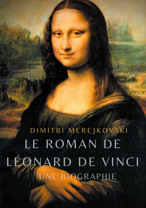 Le roman de Léonard de Vinci - Dimitri Merejkovski