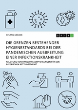 Die Grenzen bestehender Hygienestandards bei der pandemischen Ausbreitung einer Infektionskrankheit - Susann Grämer