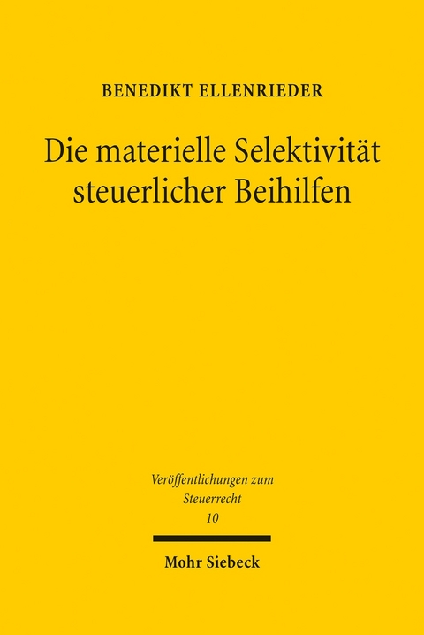 Die materielle Selektivität steuerlicher Beihilfen -  Benedikt Ellenrieder