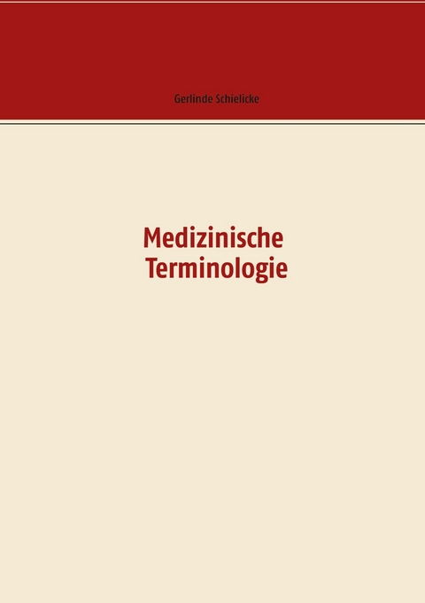 Medizinische Terminologie -  Gerlinde Schielicke,  Lothar Kiel