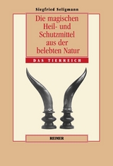 Die magischen Heil- und Schutzmittel aus der belebten Natur - Siegfried Seligmann