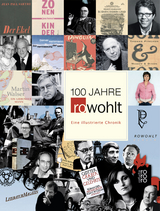 100 Jahre Rowohlt - Gieselbusch, Hermann; Moldenhauer, Dirk; Naumann, Uwe; Töteberg, Michael