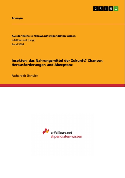 Insekten, das Nahrungsmittel der Zukunft? Chancen, Herausforderungen und Akzeptanz