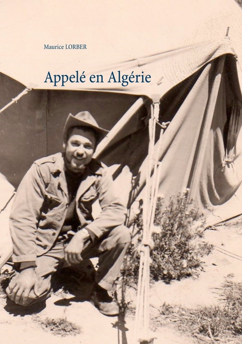 APPELÉ EN ALGERIE - Maurice Lorber