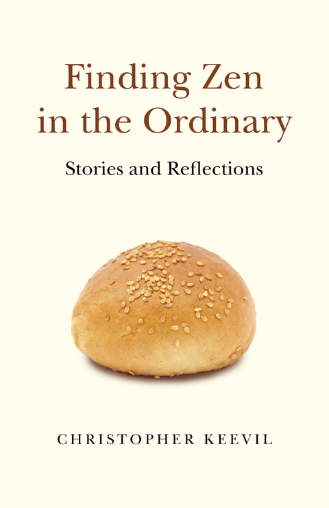 Finding Zen in the Ordinary -  Christopher Keevil