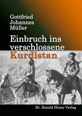 Einbruch ins verschlossene Kurdistan - Gottfried J Müller