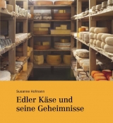 Edler Käse und seine Geheimnisse - Hofmann, Susanne