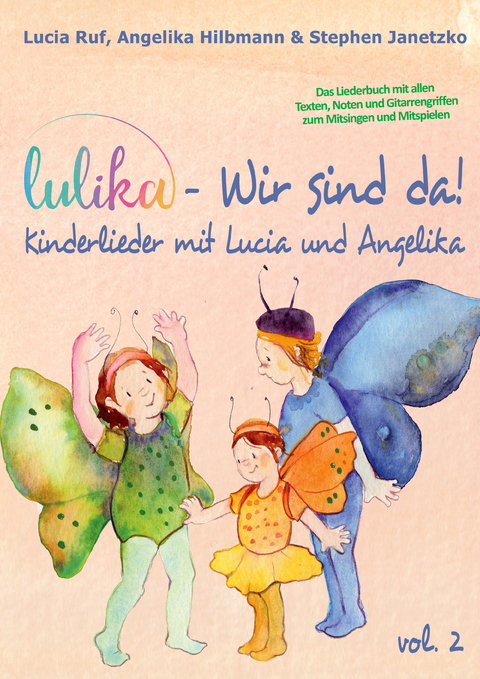 LULIKA: Wir sind da (Kinderlieder mit Lucia und Angelika), Vol. 2 -  Stephen Janetzko,  Lucia Ruf,  Angelika Hilbmann
