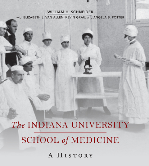 The Indiana University School of Medicine - William H. Schneider