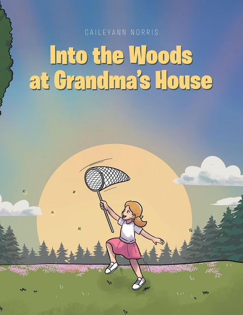 Into the Woods at Grandma's House -  Caileyann Norris