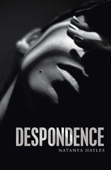 Despondence - Natanya Hayles