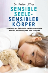 Sensible Seele, sensibler Körper -  Peter Liffler