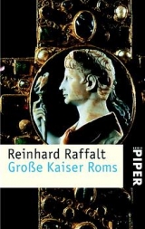 Grosse Kaiser Roms - Raffalt, Reinhard