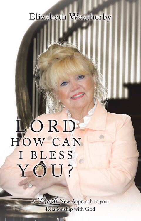 Lord, How Can I Bless You? -  Elizabeth Weatherby